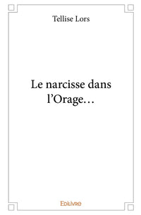 Le narcisse dans l'Orage...