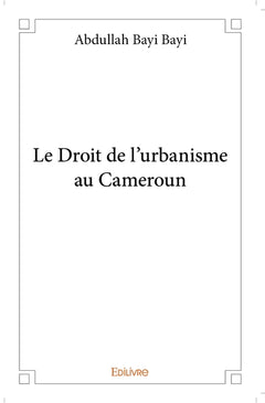 Le Droit de l'urbanisme au Cameroun