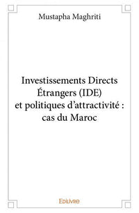 Investissements Directs Étrangers (IDE) et politiques d'attractivité : cas du Maroc