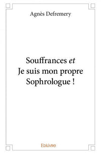 Souffrances et Je suis mon propre Sophrologue !