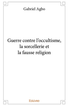 Guerre contre l'occultisme, la sorcellerie et la fausse religion