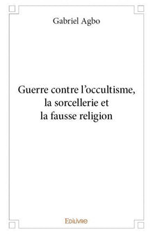 Guerre contre l'occultisme, la sorcellerie et la fausse religion
