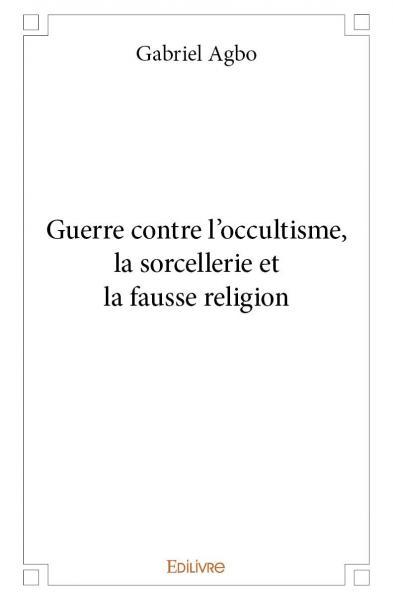 Guerre contre l'occultisme, la sorcellerie et la fausse religion