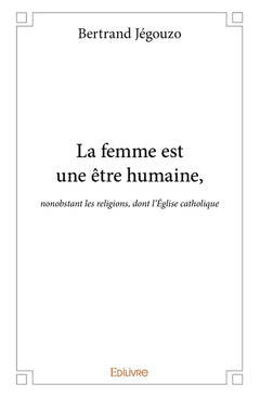 La femme est une être humaine,