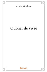 Oublier de vivre