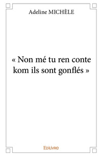 " Non mé tu ren conte kom ils sont gonflés "