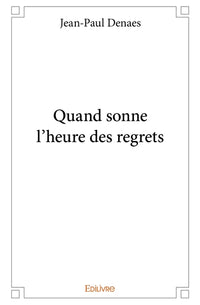 Quand sonne l'heure des regrets