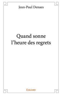 Quand sonne l'heure des regrets