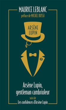Arsène Lupin, gentleman cambrioleur suivi de Les confidences d'Arsène Lupin
