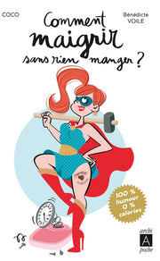 Comment maigrir sans rien manger ?