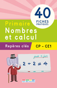 Nombres et calcul CP CE1: 40 fiches pratiques