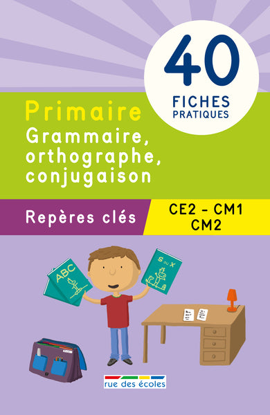 Grammaire, orthographe, conjugaison CE2/CM1/CM2: 40 fiches pratiques