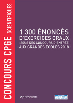 1300 énoncés d'exercices oraux issu des concours d'entrée aux grandes écoles: concours cpge scientifiques