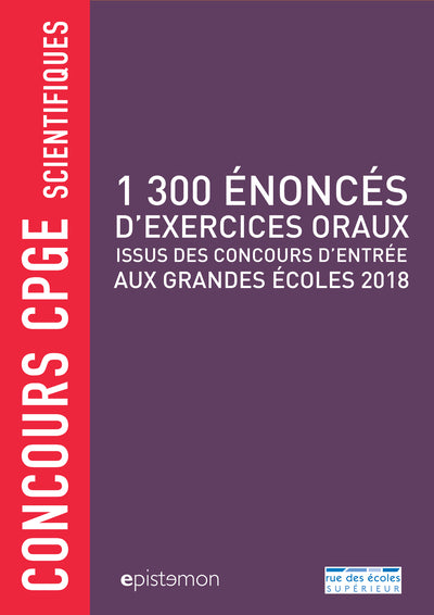 1300 énoncés d'exercices oraux issu des concours d'entrée aux grandes écoles: concours cpge scientifiques