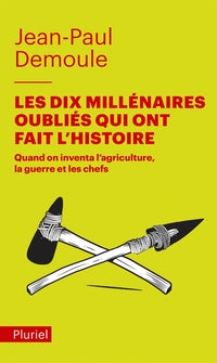 Les dix millénaires oubliés qui ont fait l'Histoire