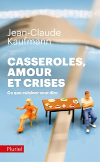 Casseroles, amours et crises