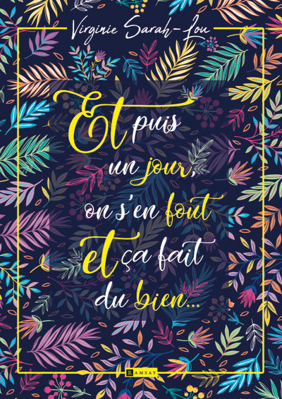 Et puis un jour, on s'en fout et ça fait du bien