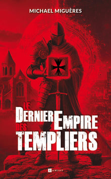 Le dernier empire des templiers