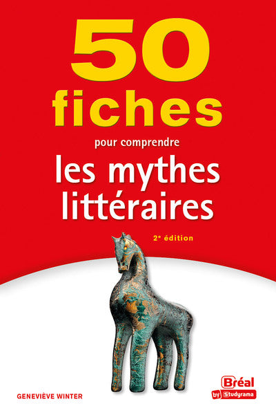 50 fiches pour comprendre les mythes littéraires
