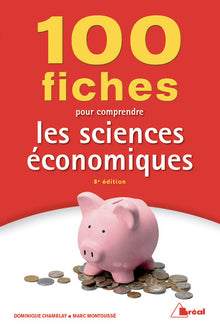 100 fiches pour comprendre les sciences économiques