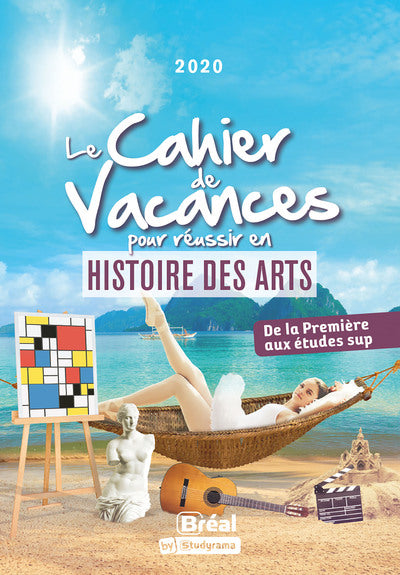 Le cahier de vacances pour réussir en Histoire des arts