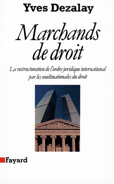 Marchands de droit: La restructuration de l'ordre juridique international par les multinationales du droit