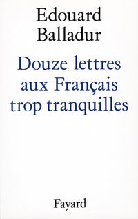 Douze lettres aux Français trop tranquilles