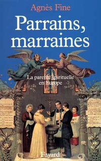 Parrains, marraines: La parenté spirituelle en Europe