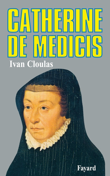 Catherine de Médicis : Le destin d'une reine