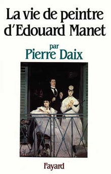 La vie de peintre d'Edouard Manet