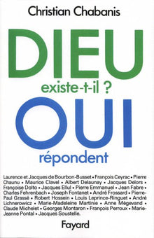 Dieu existe-t-il ? Oui répondent...