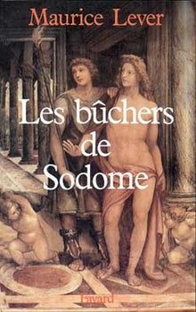 Les bûchers de Sodome: Histoire des infâmes