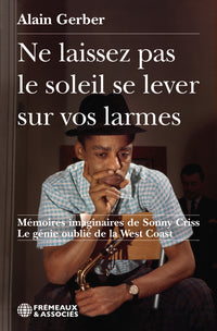 NE LAISSEZ PAS LE SOLEIL SE LEVER SUR VOS LARMES