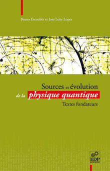 Sources et évolution de la physique quantique - Textes fondateurs