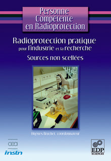 Radioprotection pratique pour l'industrie et la recherche-sources  non scellées