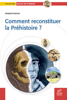 Comment reconstituer la préhistoire ?