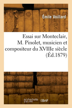 Essai sur Monteclair, M. Pinolet, musicien et compositeur du XVIIIe siècle, né à Andelot, Hte-Marne