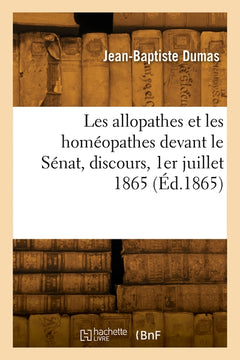 Les allopathes et les homéopathes devant le Sénat, discours, 1er juillet 1865