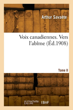 Voix canadiennes. Vers l'abîme. Tome II