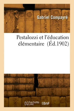 Pestalozzi et l'éducation élémentaire