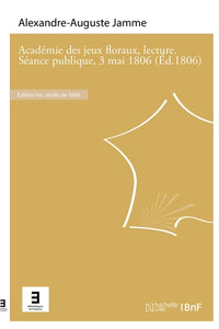 Académie des jeux floraux, lecture. Séance publique, 3 mai 1806