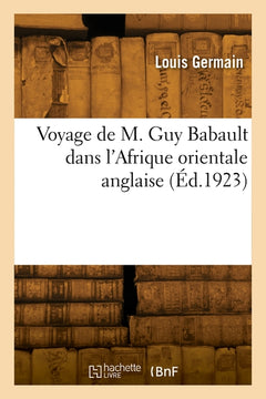 Voyage de M. Guy Babault dans l'Afrique orientale anglaise