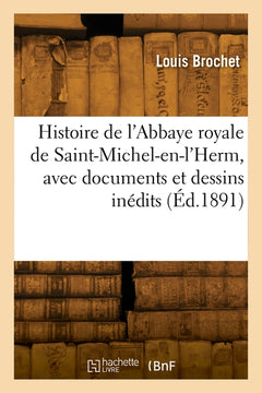 Histoire de l'Abbaye royale de Saint-Michel-en-l'Herm