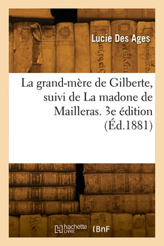 La grand-mère de Gilberte, suivi de La madone de Mailleras. 3e édition