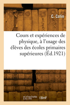 Cours et expériences de physique, à l'usage des élèves des écoles primaires supérieures