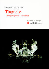 Tinguely - L'énergétique de l'insolence