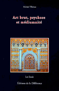 Art brut psychose et médiumnité