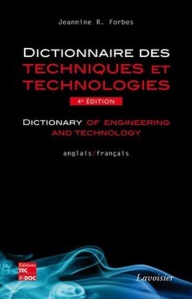 Dictionnaire des techniques et technologies / Dictionary of engineering and technology