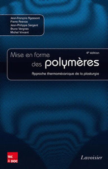 Mise en forme des polymères - Approche thermomécanique de la plasturgie