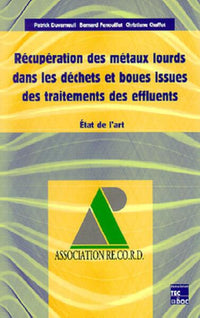 Récupération des métaux lourds dans les déchets et boues issues des traitements des effluents
